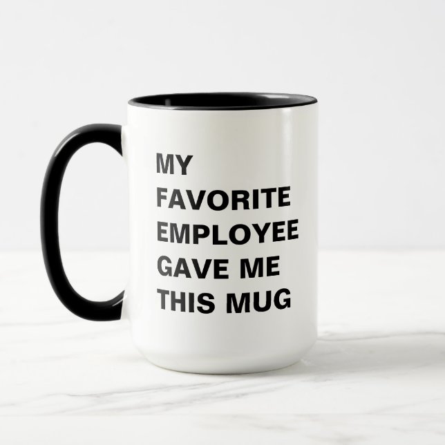 My Favorite Employee Gave Me This Mug Funny (Left)