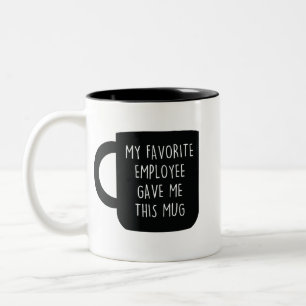 My Favorite Employee Gave Me This Mugs