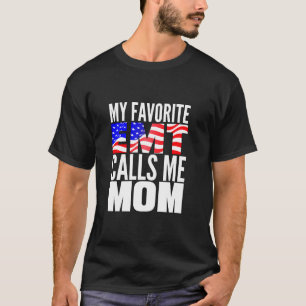 My Favorite EMT Calls Me Mom Proud EMT Mom Mother T-Shirt