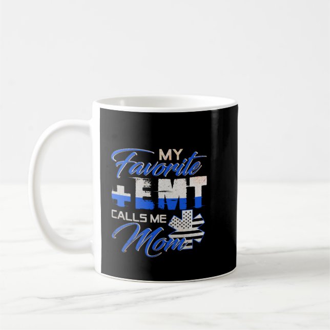 My Favorite EMT Calls Me Mom Proud Mother-Cute Mot Coffee Mug (Left)