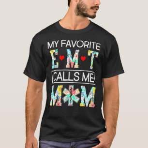 My Favorite Emt Calls Me Mom Proud Mother-Cute Mot T-Shirt