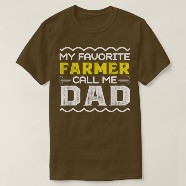 My Favorite Farmer Call Me Dad Fathers Day  T-Shirt (Design Front)