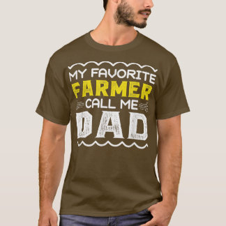 My Favorite Farmer Call Me Dad Fathers Day T-Shirt