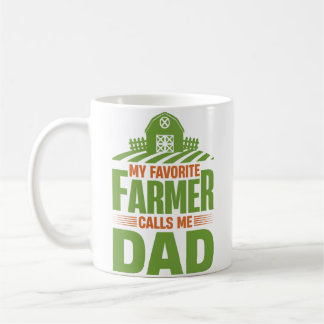 My Favorite Farmer Calls Me Dad Coffee Mug