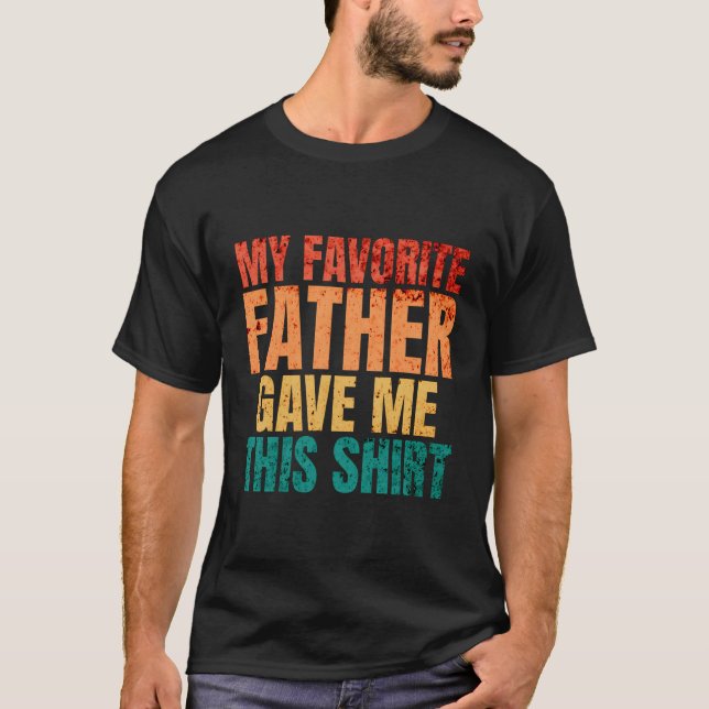 My Favorite Father Gave Me This Tee Funny Puns (Front)