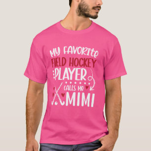 My Favorite Field Hockey Player Mimi Field Hockey  T-Shirt