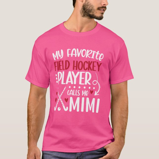 My Favorite Field Hockey Player Mimi Field Hockey  T-Shirt (Front)