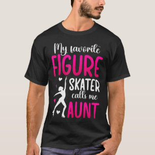 My Favorite Figure Skater Aunt Figure Skating T-Shirt