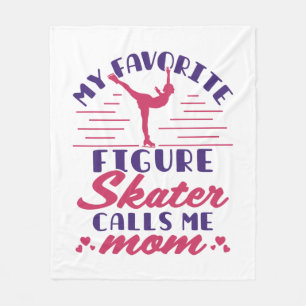 My Favorite Figure Skater Calls Me Mom Fleece Blanket
