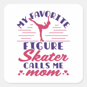My Favorite Figure Skater Calls Me Mom Square Sticker