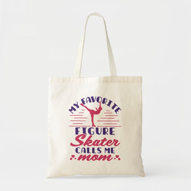My Favorite Figure Skater Calls Me Mom Tote Bag (Front)