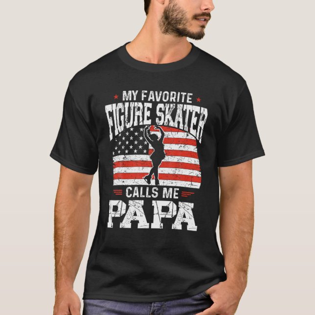 My Favorite Figure Skater Calls Me Papa Funny Skat T-Shirt (Front)