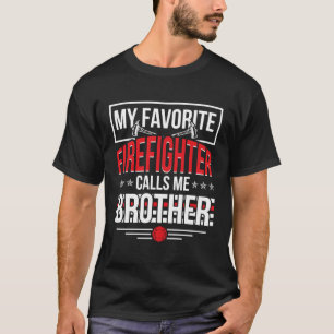 My Favorite Firefighter Brother Of A Firefighter B T-Shirt