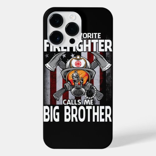 My Favorite Firefighter Calls Me BIG BROTHER US Fl iPhone 14 Pro Max Case
