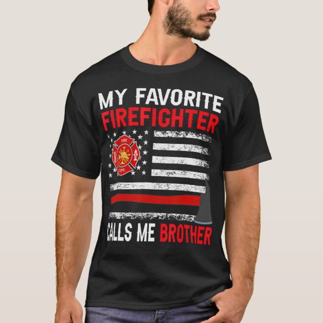 My Favorite Firefighter Calls Me Brother Firefight T-Shirt (Front)