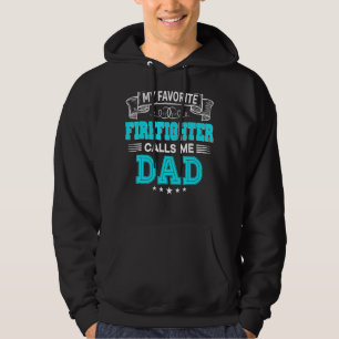 My Favorite Firefighter Calls Me Dad Dad Mom Fathe Hoodie