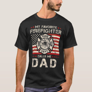 My Favorite Firefighter Calls Me Dad Fireman Fathe T-Shirt