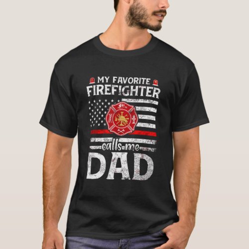My Favorite Firefighter Calls Me Dad Thin Red Line T_Shirt