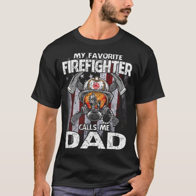 My Favorite Firefighter Calls Me DAD USA Flag T-Shirt (Front)