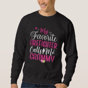 My Favorite Firefighter calls me Grandma Cute 1 Sweatshirt