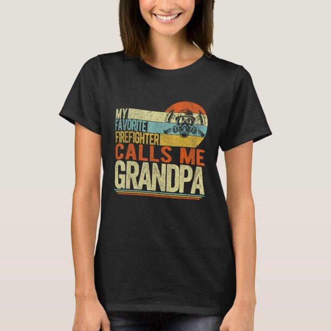 My Favorite Firefighter Calls Me Grandpa Father s  T-Shirt (Front)