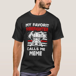 My Favorite Firefighter Calls Me Meme Thin Red Lin T-Shirt