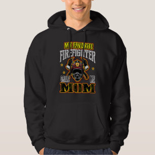 My Favorite Firefighter Calls Me Mom Firefighter Hoodie