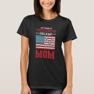 My Favorite Firefighter Calls Me Mom Fireman Desig T-Shirt
