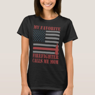My Favorite Firefighter Calls Me Mom Fireman Desig T-Shirt