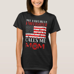 My Favorite Firefighter Calls Me Mom Fireman Proud T-Shirt