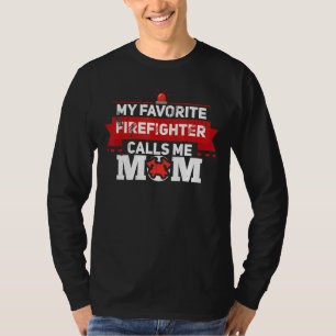My Favorite Firefighter Calls Me Mom Firewoman Mot T-Shirt
