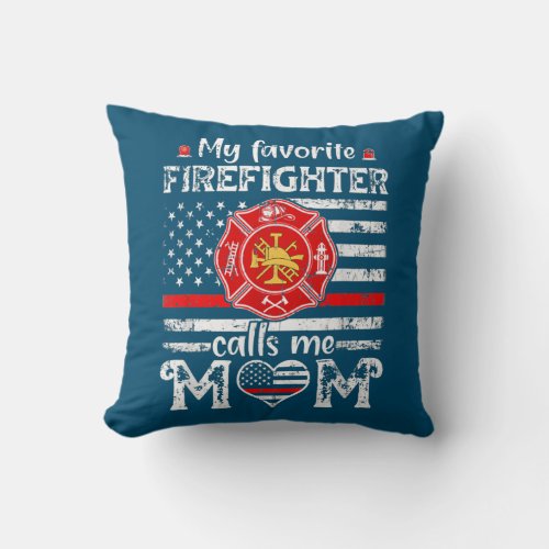 My Favorite Firefighter Calls Me Mom Mothers Day Throw Pillow