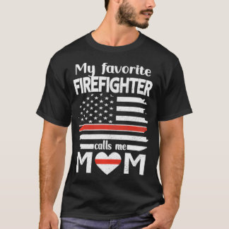 My Favorite Firefighter Calls Me Mom Thin Red Line T-Shirt