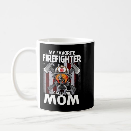 My Favorite Firefighter Calls Me MOM US Flag Fathe Coffee Mug