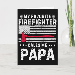 My Favorite Firefighter Calls Me Papa Fireman Fath Card