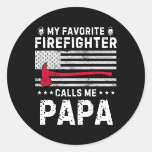 My Favorite Firefighter Calls Me Papa Fireman Fath Classic Round Sticker
