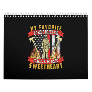 My Favorite Firefighter Calls Me Sweetheart Calendar