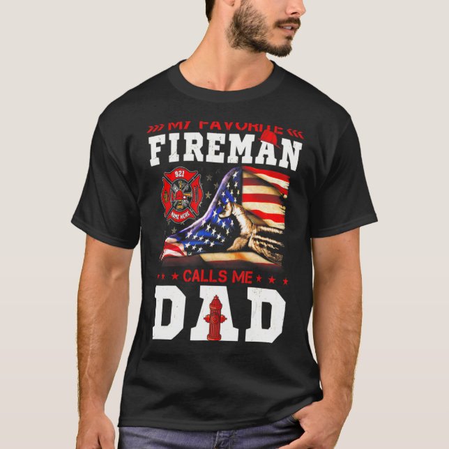 My Favorite Fireman Calls Me Dad Firefighter Ameri T-Shirt (Front)