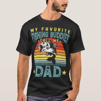 My Favorite Fishing Buddies Call Me Dad Father's D T-Shirt