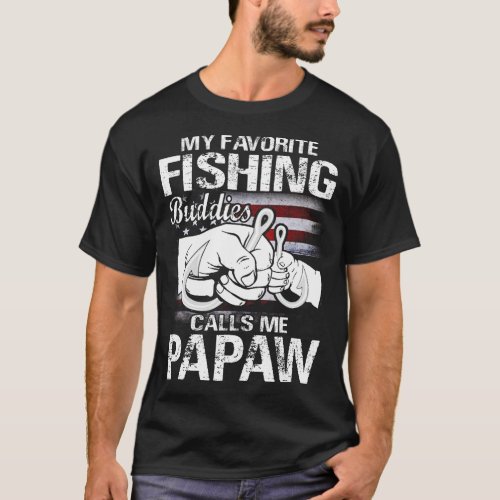 My Favorite Fishing Buddies Calls Me PAPAW US Flag T_Shirt