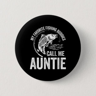 My Favorite Fishing Buddy Call Me Auntie Fish Fami Button