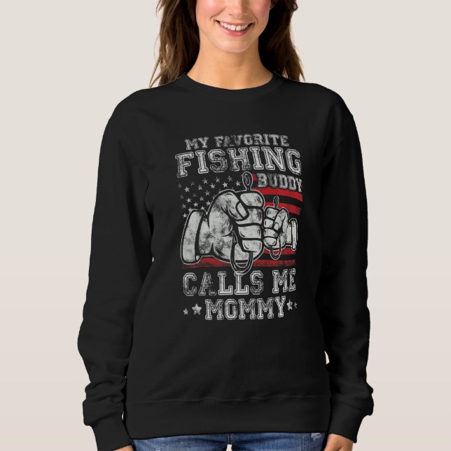 My Favorite Fishing Buddy Call Me Mommy US Flag Pr Sweatshirt (Front)