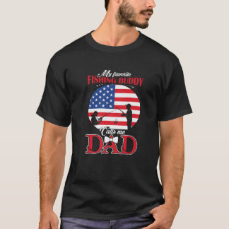 My Favorite Fishing Buddy Calls Me Dad Best Dad Fa T-Shirt