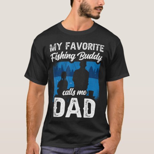 My Favorite Fishing Buddy Calls Me Dad Fisher Budd T_Shirt