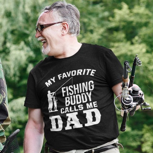 My Favorite Fishing Buddy Calls Me Dad Fisher T_Shirt