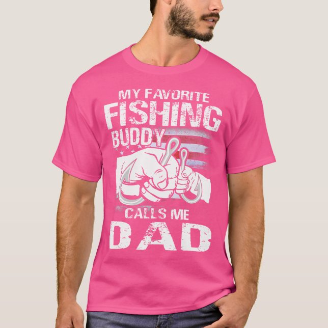 My Favorite Fishing Buddy Calls Me Dad T-Shirt (Front)