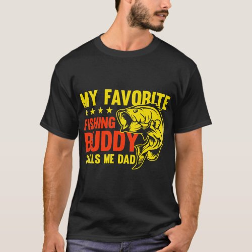 My Favorite Fishing Buddy Calls Me Dad T_Shirt