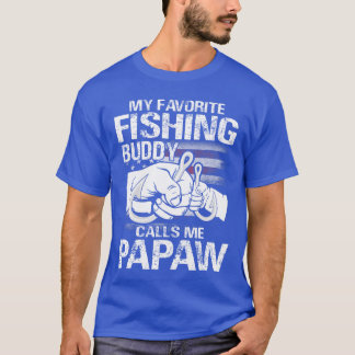 My Favorite Fishing Buddy Calls Me Papaw girl funn T-Shirt
