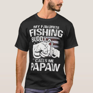 My Favorite Fishing Buddy Calls Me Papaw T-Shirt