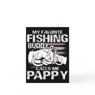 My Favorite Fishing Buddy Calls Me Pappy  Card